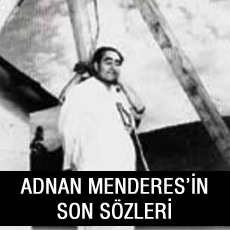 Adnan Menderes’in son sözleri