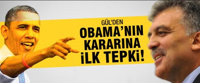 Gül'den Obama'nın kararına ilk tepki