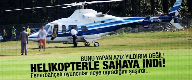 Helikopter ile Fenerbahçe sahasına indi!