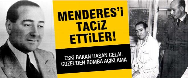 Güzel: Adnan Menderes'i taciz ettiler