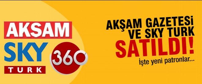 Akşam Gazetesi ve SKY Türk satıldı!