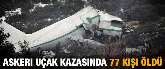Askeri uçak kazasında 77 kişi öldü