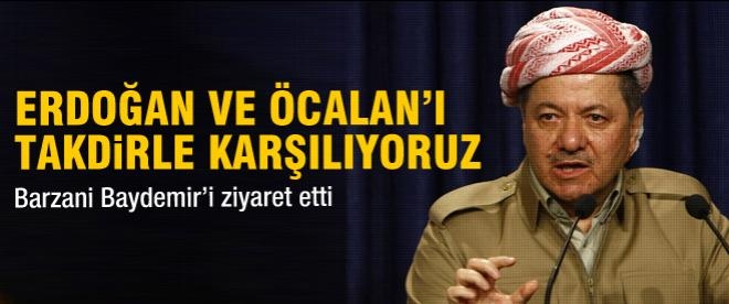 Barzani: Öcalan ve Erdoğan'ı takdirle karşılıyoruz