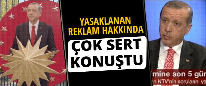 Erdoğan’dan yasaklanan reklam açıklaması