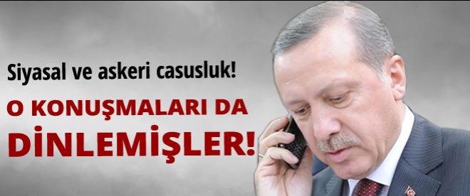 "Başbakan Erdoğan'ın gizli kalması gereken görüşmeleri kaydedildi"