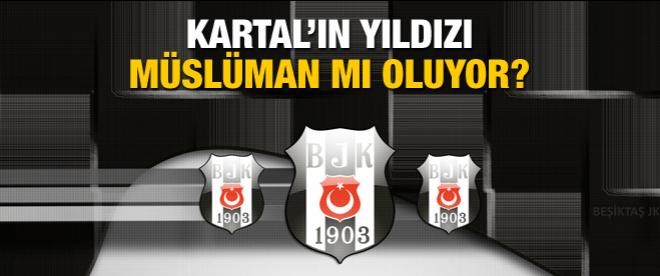 Beşiktaş'ın yıldızı müslüman mı oluyor?