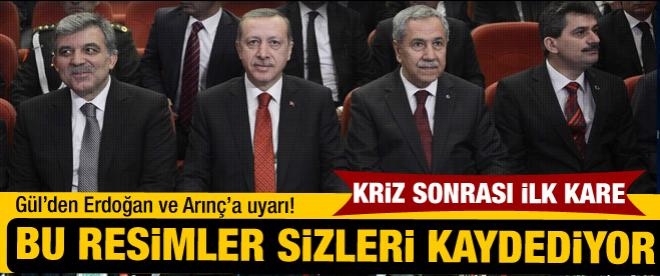 Gül’den, Erdoğan ve Arınç’a uyarı!