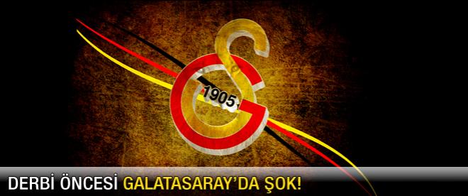 Derbi öncesi Galatasaray'da şok!