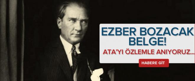 Atatürk ile ilgili ezber bozacak belge!
