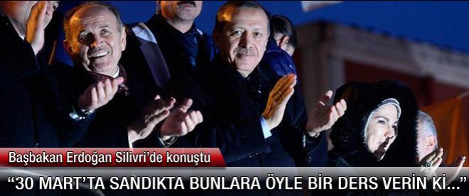 Erdoğan Silivri'de konuştu