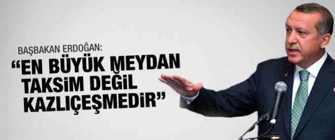 "En büyük meydan Taksim değildir, Kazlıçeşmedir"