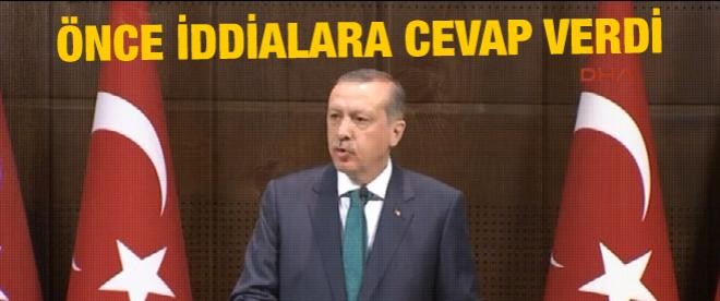 Erdoğan önce iddialara cevap verdi