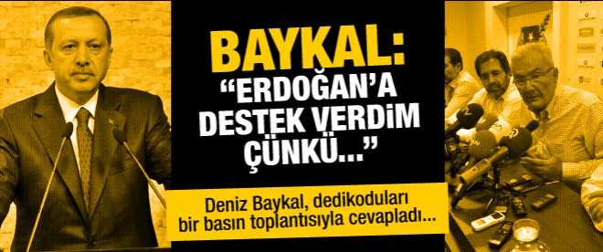 Baykal: "Erdoğan'a destek verdik, çünkü..."