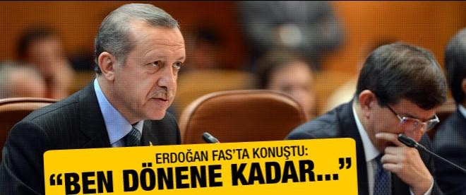 Erdoğan: "Dönene kadar bu iş çözüme kavuşmuş olacaktır"