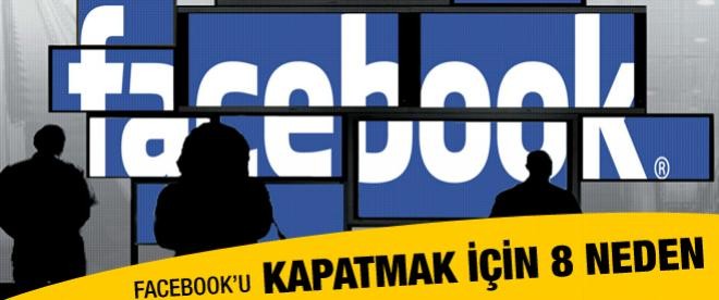 Facebook’u kapatmak için 8 neden