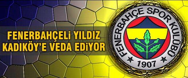 Fenerbahçeli yıldız kadıköy'e veda ediyor