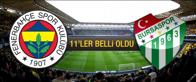Fenerbahçe - Bursaspor maçının ilk 11'leri belli oldu