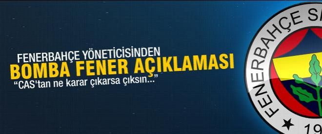 Fenerbahçe yöneticisinden bomba sözler