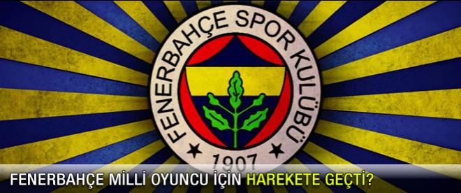 Fenerbahçe milli oyuncuyu istiyor