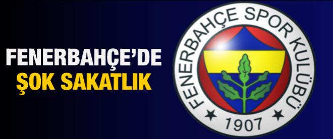 Fenerbahçe'de şok sakatlık