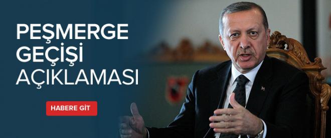 Erdoğan'ın Peşmerge geçişi açıklaması