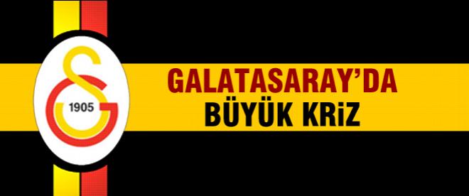 Galatasaray'da büyük kriz