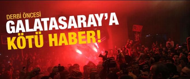 Derbi öncesi Galatasaray'a kötü haber