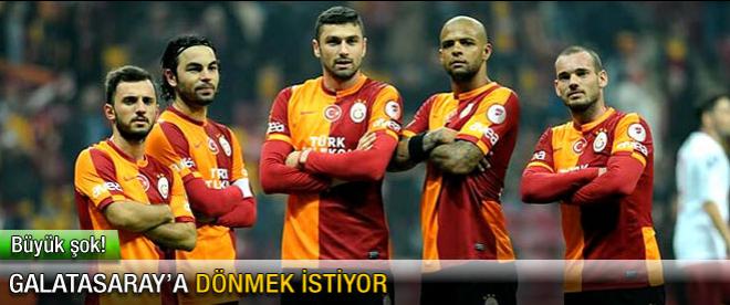 Galatasaray'a dönmek istiyor