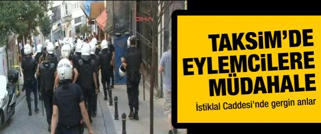Taksim’de eylemcilere müdahale