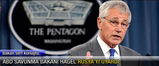 ABD Savunma Bakanı Hagel Rusya'yı uyardı