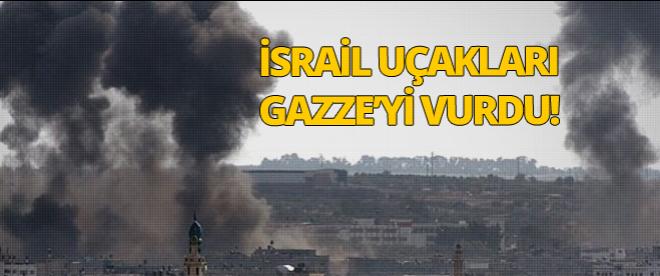 İsrail uçakları Gazze'yi vurdu