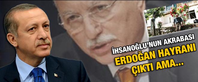 İhsanoğlu'nun akrabası Erdoğan hayranı çıktı