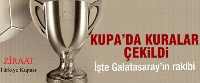 İşte Galatasaray'ın kupadaki rakibi