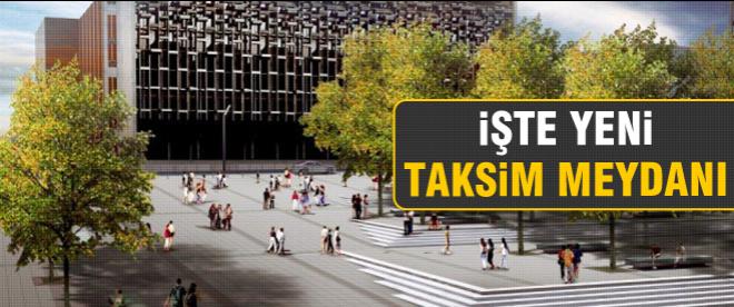 İşte yeni Taksim Meydanı