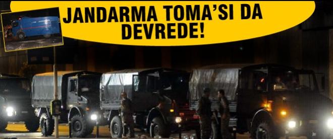 Jandarma TOMA'sı da devrede!