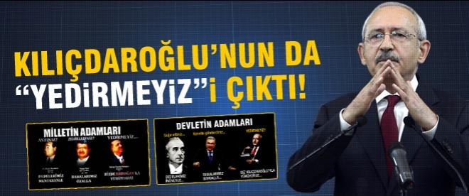 Kılıçdaroğlu'nun da "yedirmeyiz"i çıktı