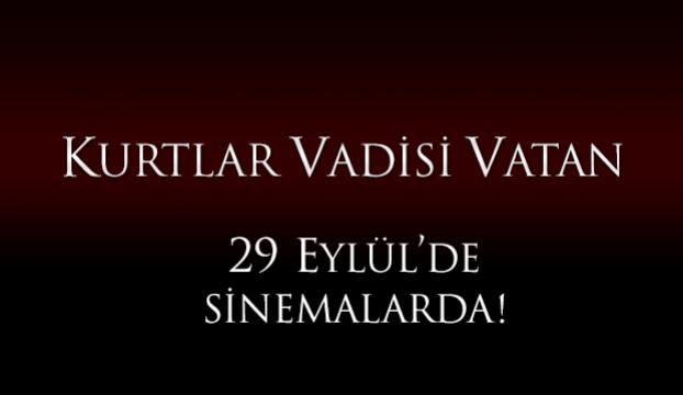 Yılın merakla beklenen filmi Kurtlar Vadisi Vatan 29 Eylülde sinemalarda!
