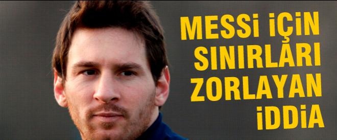 Messi için inanılmaz iddia!