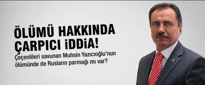 Yazıcıoğlu'nun ölümü hakkında çarpıcı iddia!