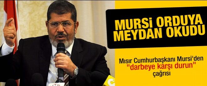Mursi'den "darbeye karşı durun" çağrısı