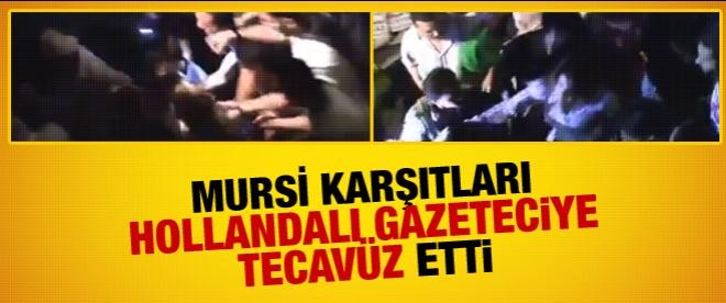 Mursi karşıtı eylemciler gazeteciye tecavüz etti