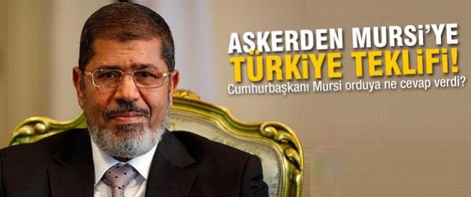 Askerden Mursi'ye Türkiye teklifi