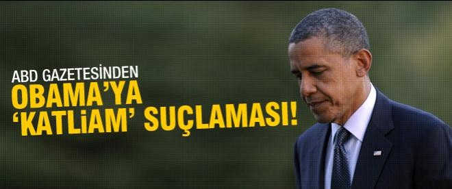 ABD gazetesinden Obama'ya 'katliam' ithamı!