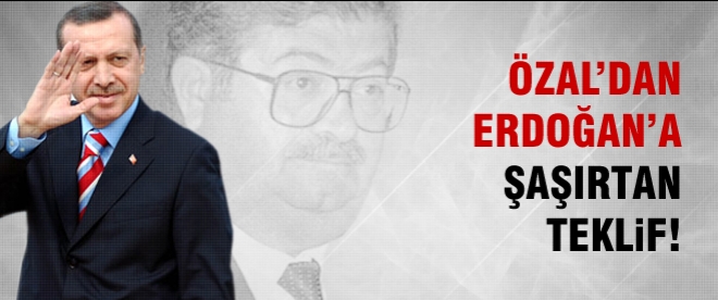 Turgut Özal'dan Erdoğan'a şaşırtan teklif