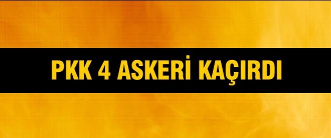 PKK 4 askeri kaçırdı