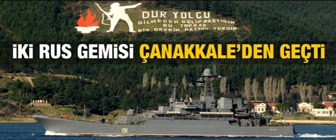 Rus donanmasına ait iki gemi Çanakkale Boğazı'ndan geçti