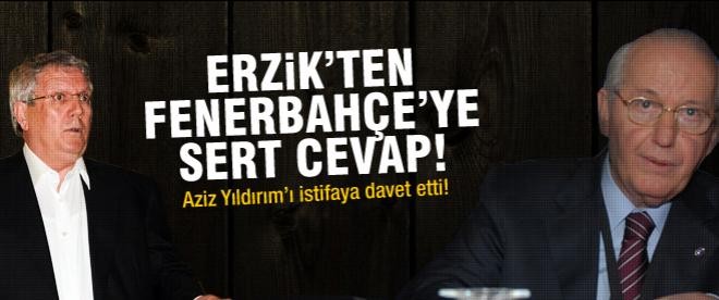 Erzik'ten Fenerbahçe'ye sert cevap