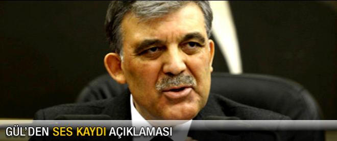 Abdullah Gül'den ses kaydı açıklaması