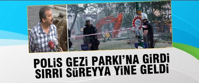 Polis Gezi'ye girdi, Sırrı Süreyya yine geldi