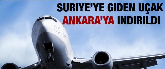Suriye'ye giden uçak Ankara'ya indirildi
